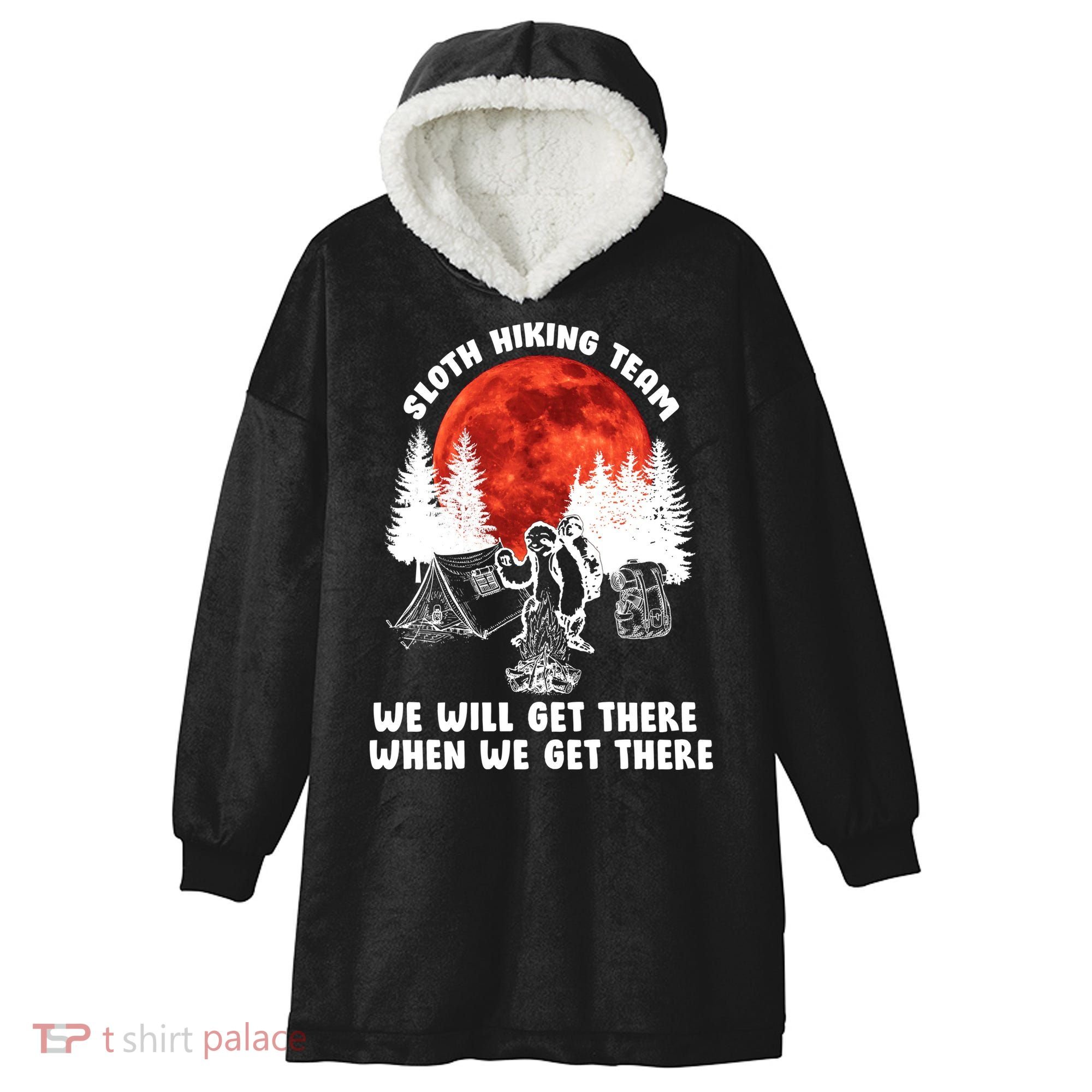 Sloth Hiking Team Will Get We There Funny Camping Hooded Wearable Blanket