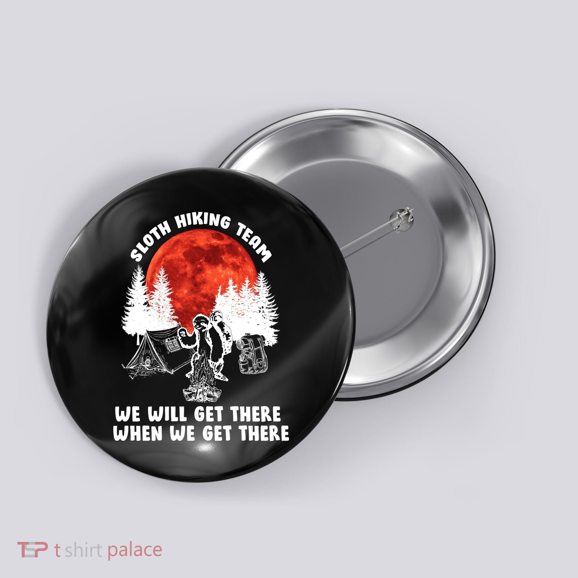 Sloth Hiking Team Will Get We There Funny Camping Button