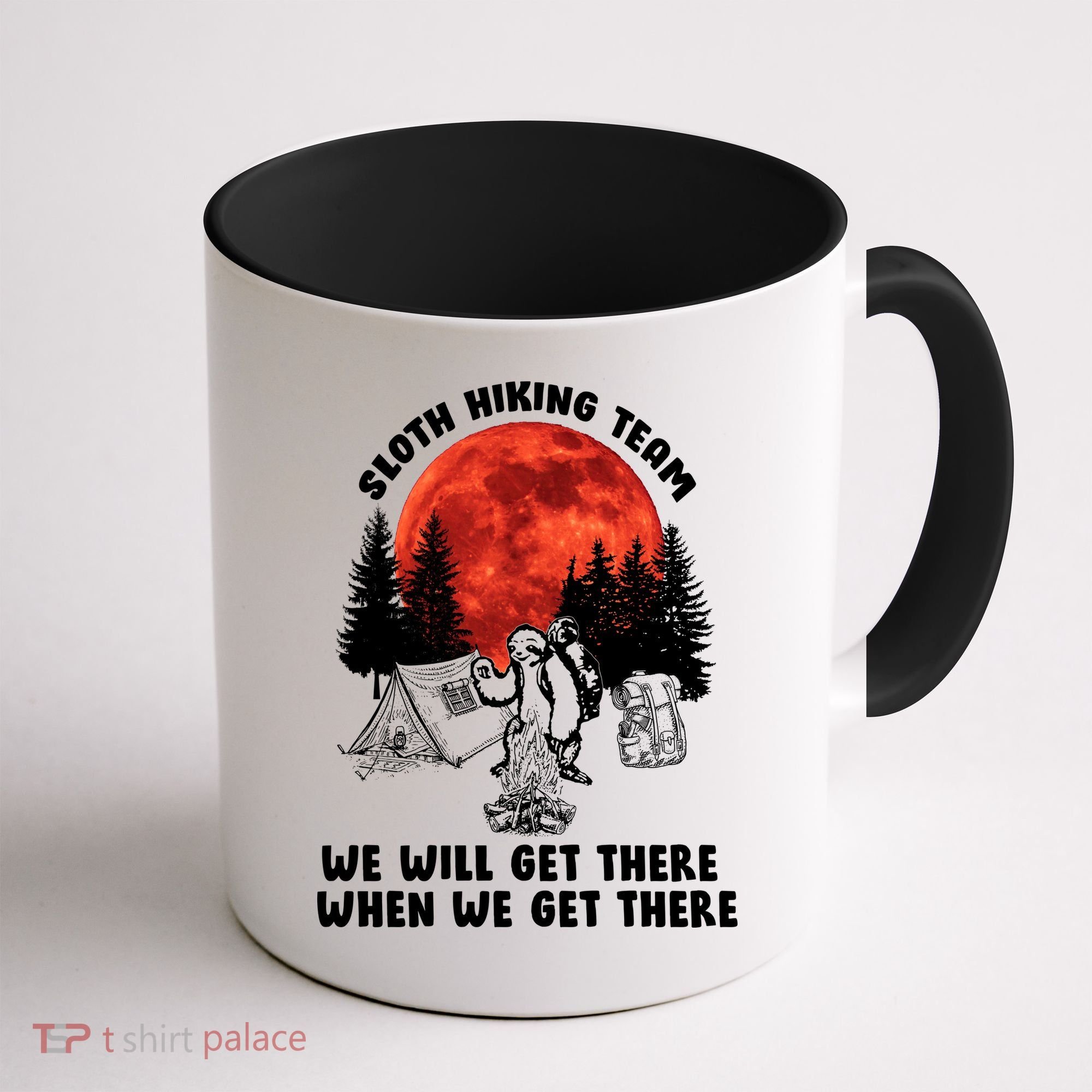 Sloth Hiking Team Will Get We There Funny Camping Coffee Mug