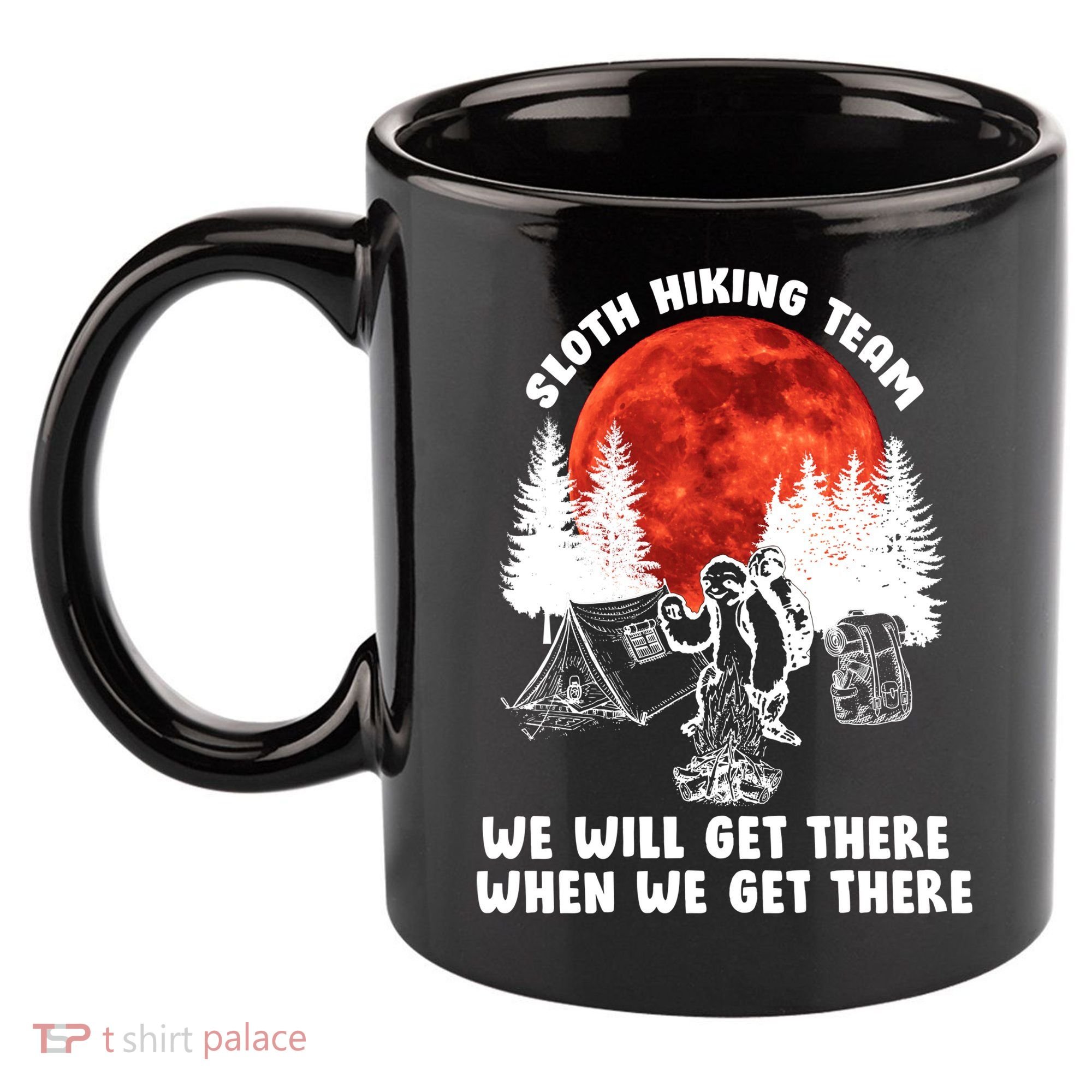 Sloth Hiking Team Will Get We There Funny Camping 11oz C Handle Ceramic Mug