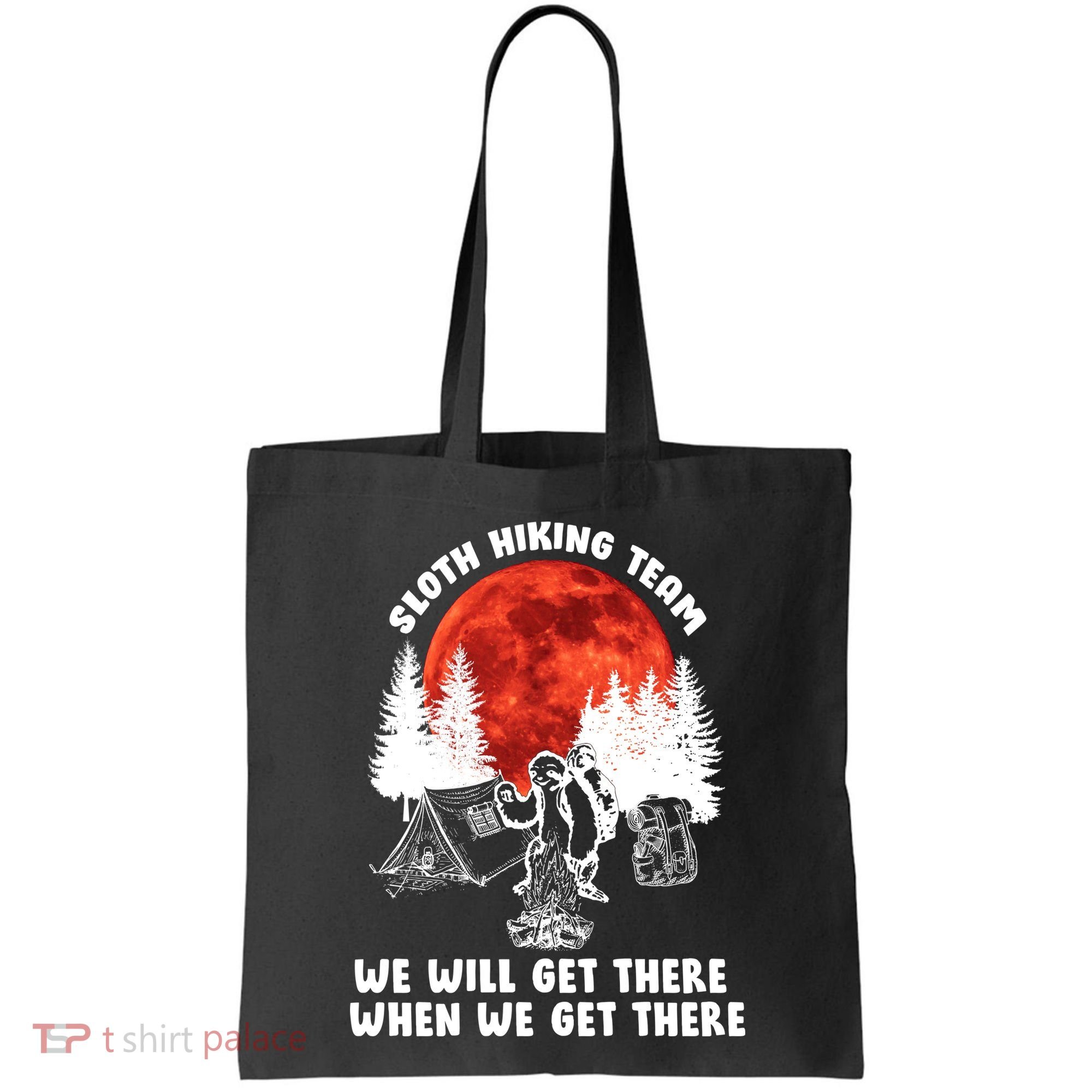 Sloth Hiking Team Will Get We There Funny Camping Tote Bag
