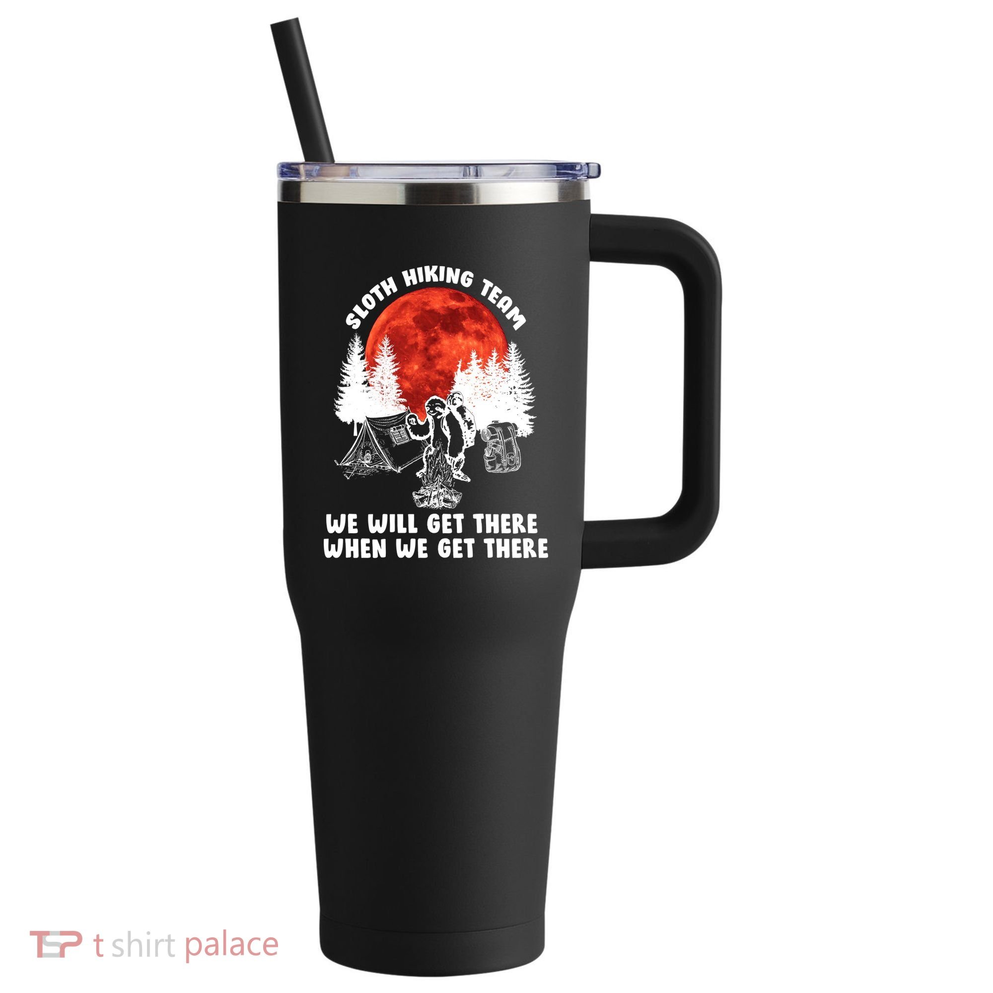 Sloth Hiking Team Will Get We There Funny Camping 40oz Vacuum Insulated Stainless Steel Travel Tumbler