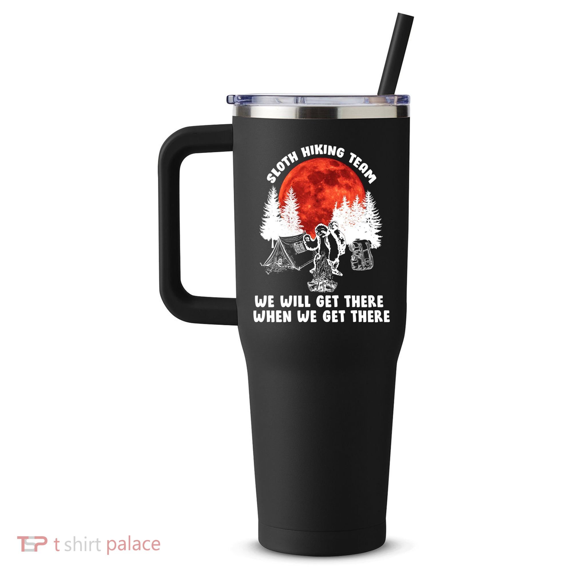 Sloth Hiking Team Will Get We There Funny Camping 40oz Vacuum Insulated Stainless Steel Travel Tumbler