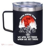 Sloth Hiking Team Will Get We There Funny Camping 12oz Stainless Steel Coffee Mug thumb 2