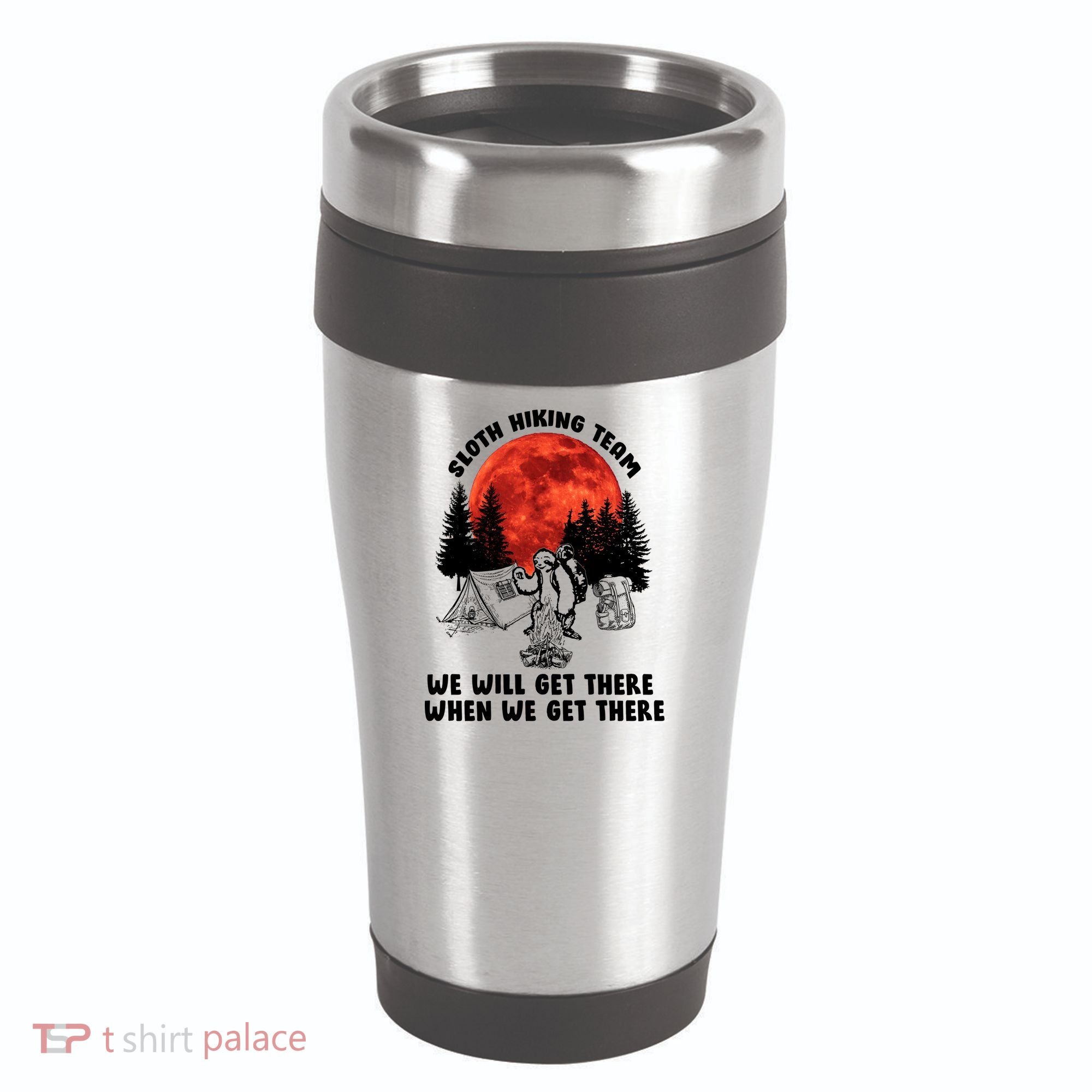 Sloth Hiking Team Will Get We There Funny Camping 16oz Travel Tumbler