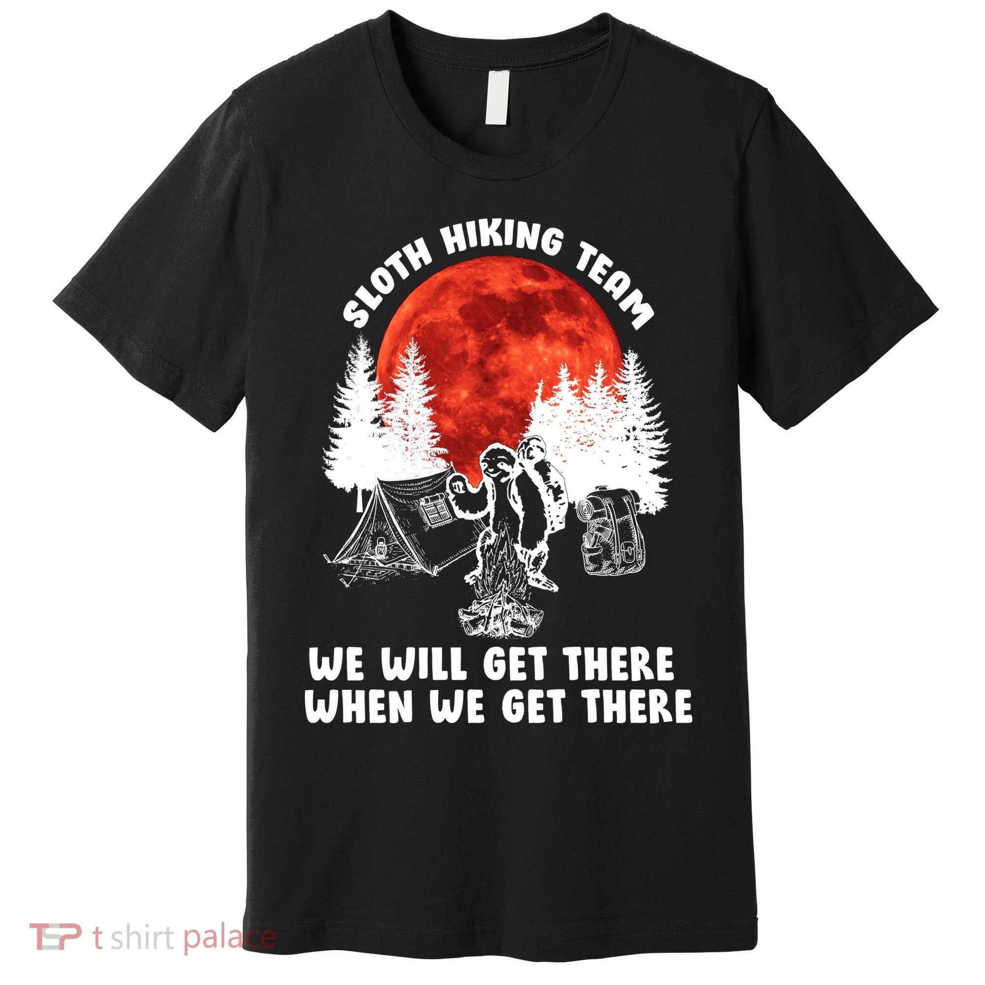 Sloth Hiking Team Will Get We There Funny Camping Premium T-Shirt