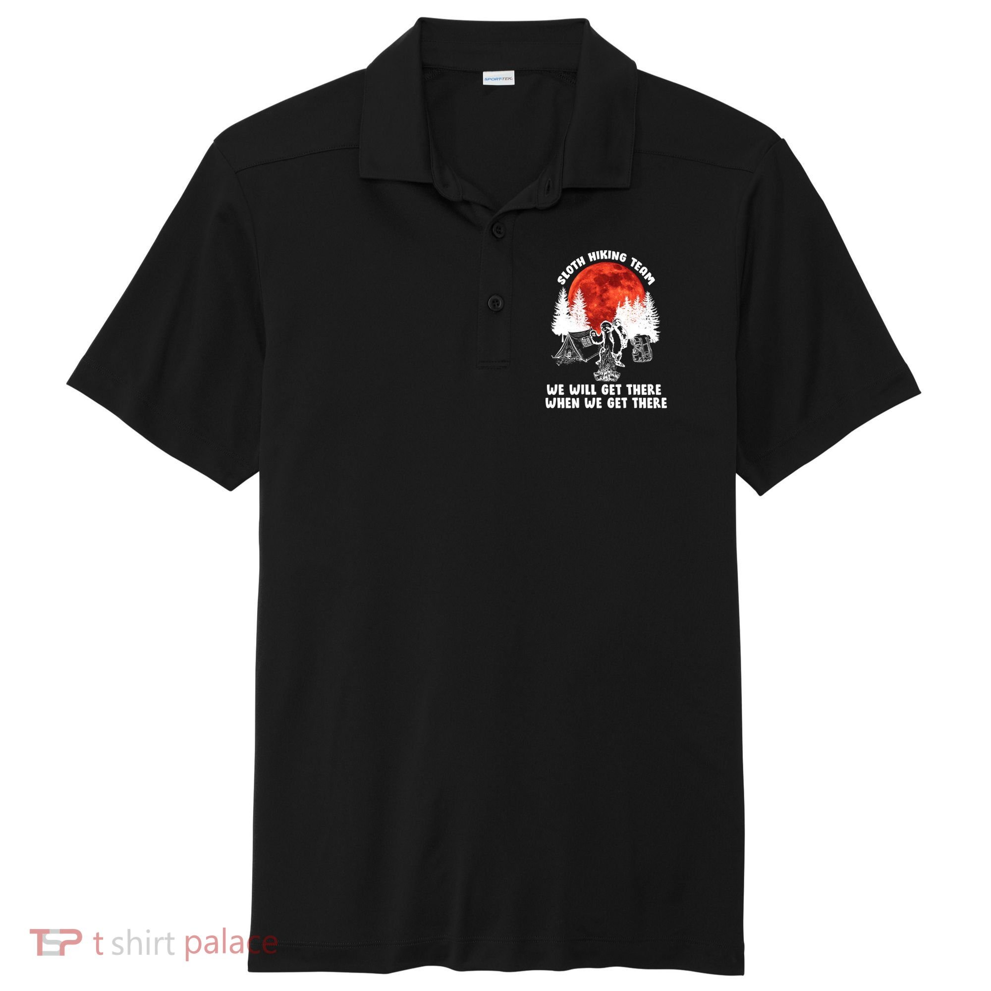 Sloth Hiking Team Will Get We There Funny Camping Sport-Tek Posi-UV Pro Polo