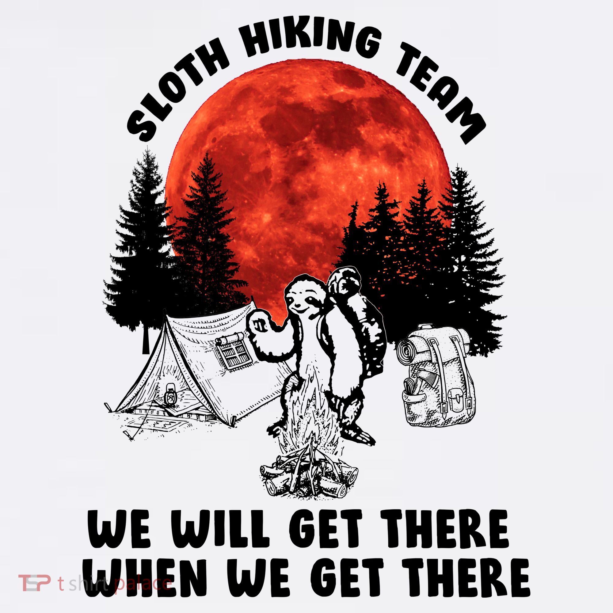 Sloth Hiking Team Will Get We There Funny Camping Garment-Dyed Sweatshirt