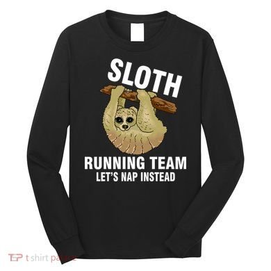 Sloth Running Team Let's Nap Instead Long Sleeve Shirt