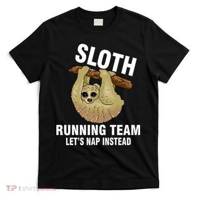 Sloth Running Team Let's Nap Instead T-Shirt