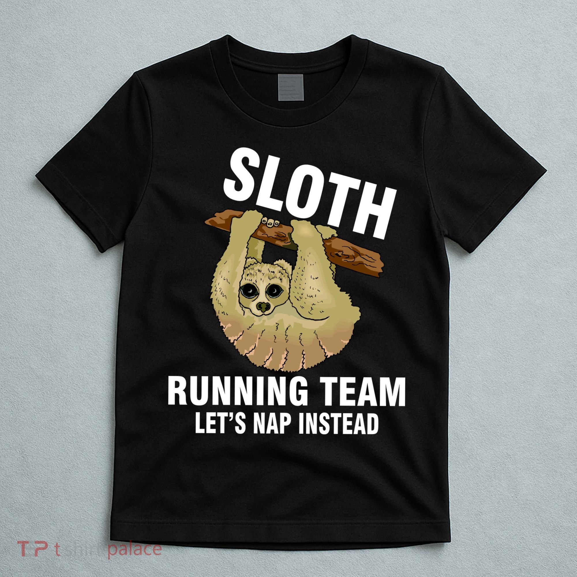 Sloth Running Team Let's Nap Instead T-Shirt