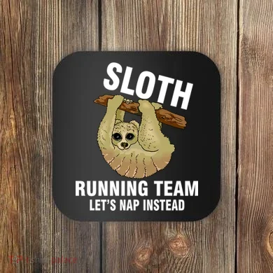 Sloth Running Team Let's Nap Instead Coaster