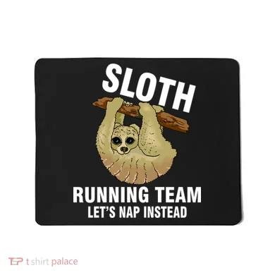 Sloth Running Team Let's Nap Instead Mousepad