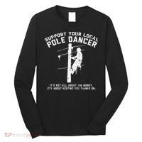 Support Local Pole Dancer Funny Electrician Lineman Gift Long Sleeve Shirt thumb 0