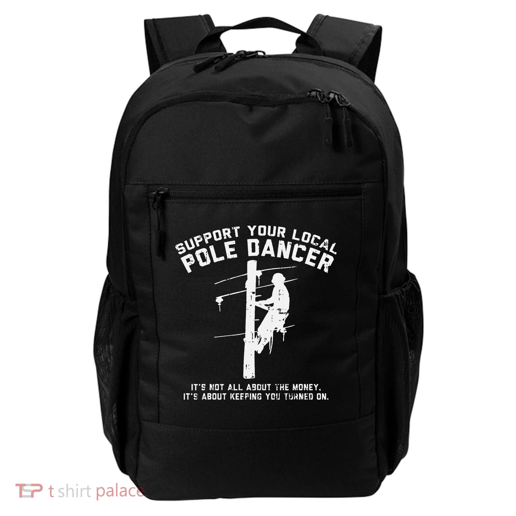 Support Local Pole Dancer Funny Electrician Lineman Gift Backpack