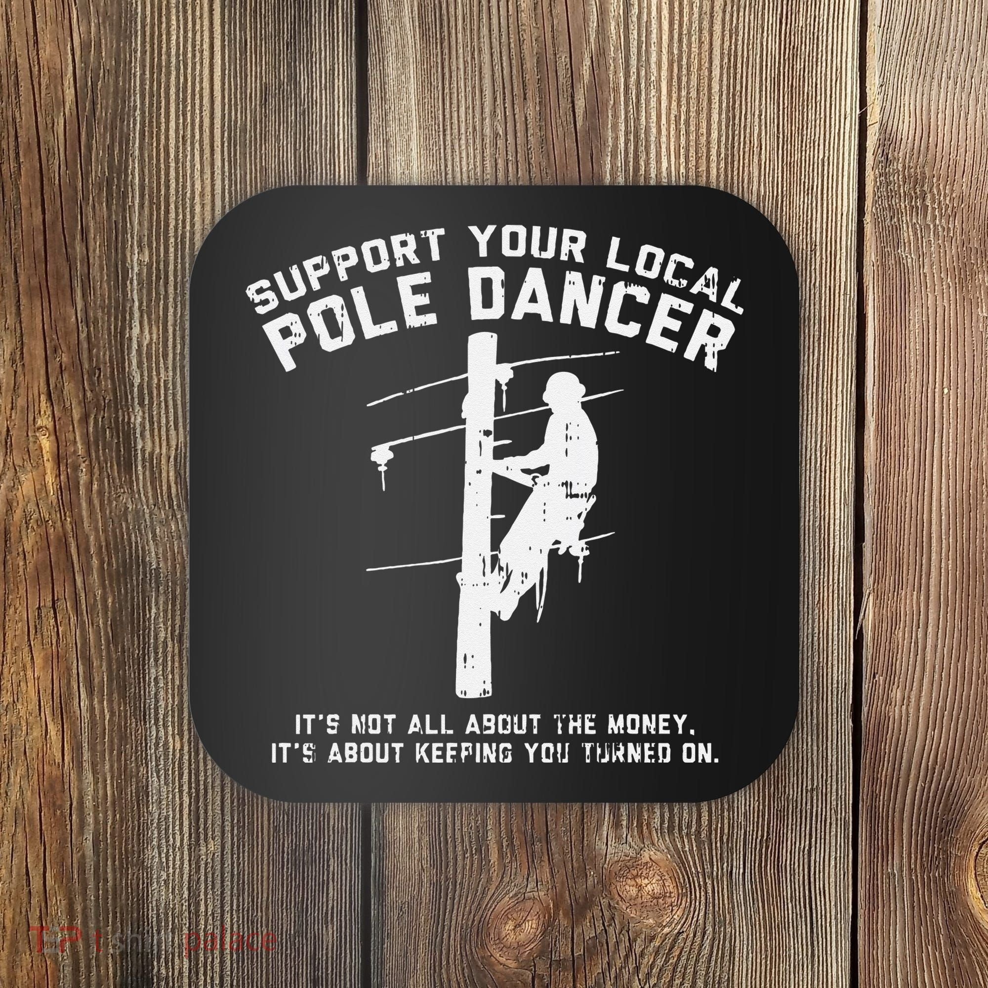 Support Local Pole Dancer Funny Electrician Lineman Gift Coaster