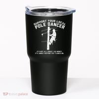 Support Local Pole Dancer Funny Electrician Lineman Gift Tumbler thumb 0