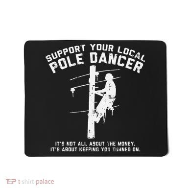 Support Local Pole Dancer Funny Electrician Lineman Gift Mousepad
