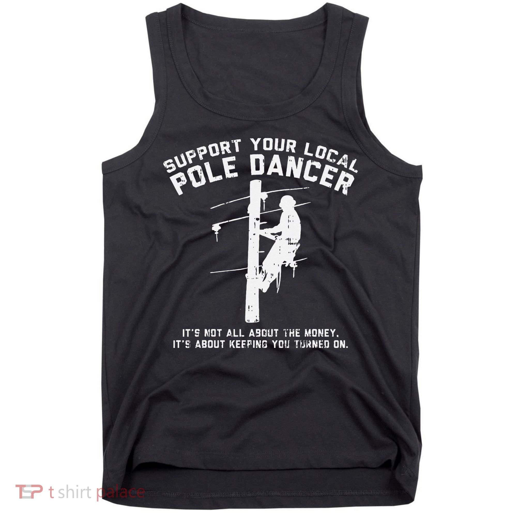 Support Local Pole Dancer Funny Electrician Lineman Gift Tank Top