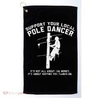 Support Local Pole Dancer Funny Electrician Lineman Gift Golf Towel thumb 0