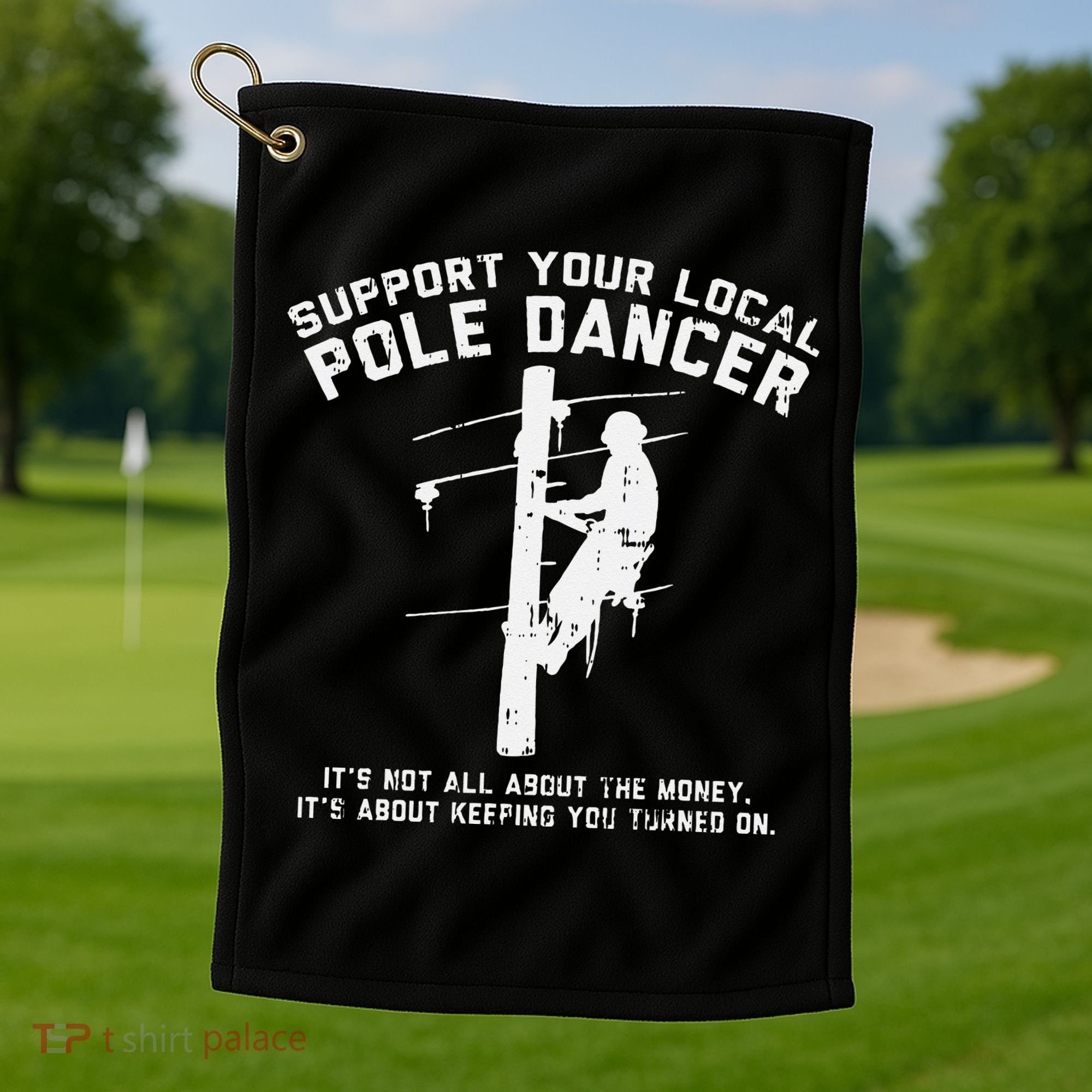 Support Local Pole Dancer Funny Electrician Lineman Gift Golf Towel