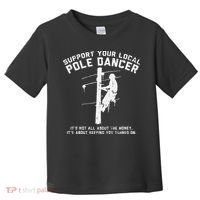 Support Local Pole Dancer Funny Electrician Lineman Gift Toddler T-Shirt thumb 0