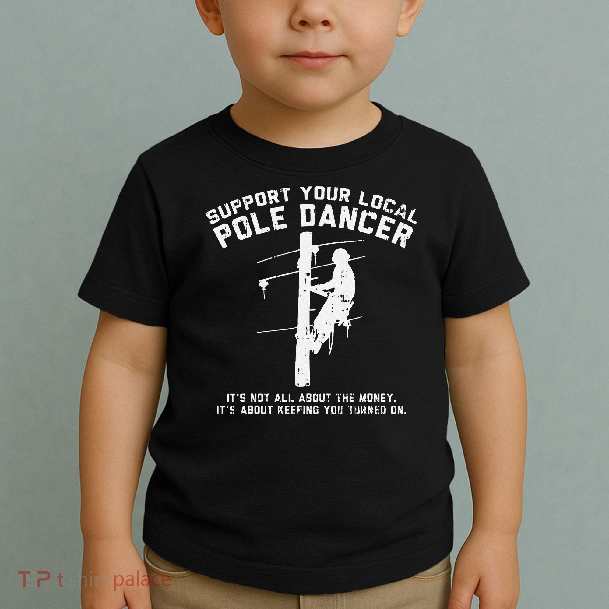 Support Local Pole Dancer Funny Electrician Lineman Gift Toddler T-Shirt