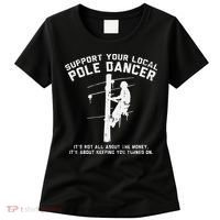 Support Local Pole Dancer Funny Electrician Lineman Gift Women's T-Shirt thumb 0
