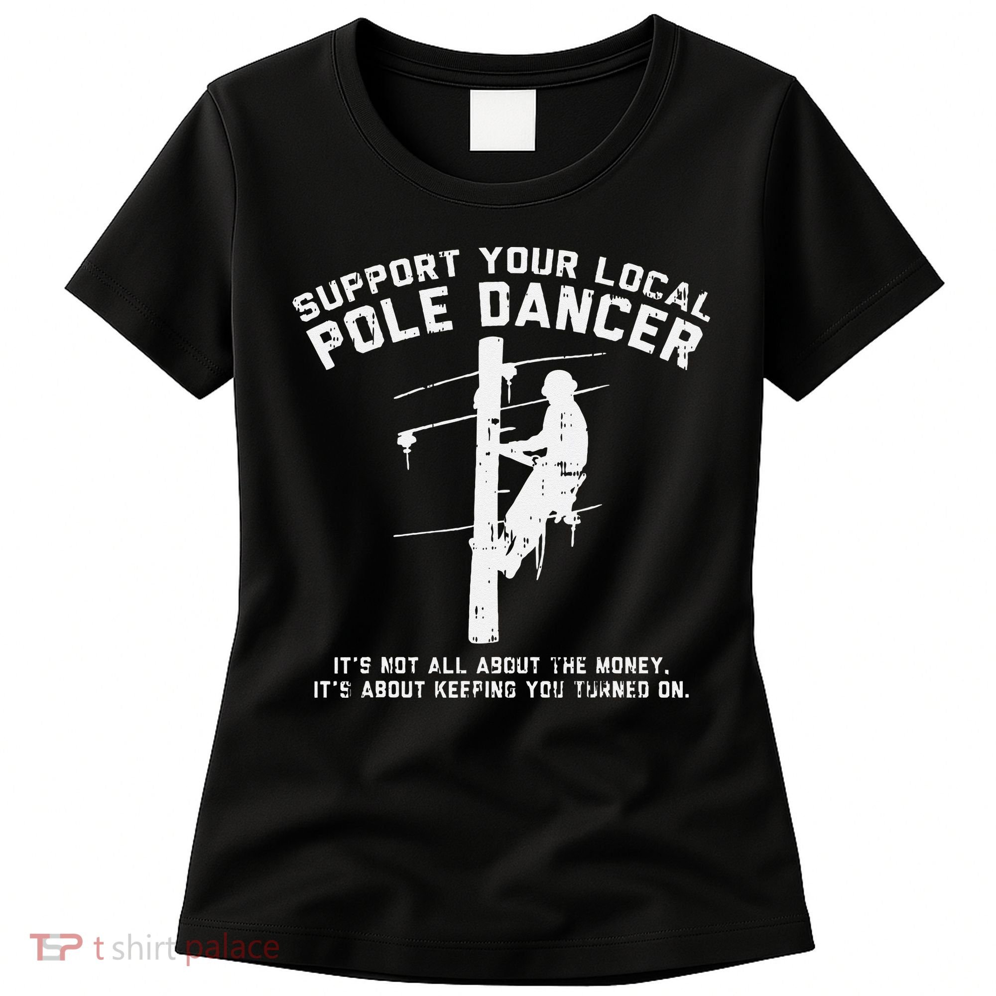 Support Local Pole Dancer Funny Electrician Lineman Gift Women's T-Shirt