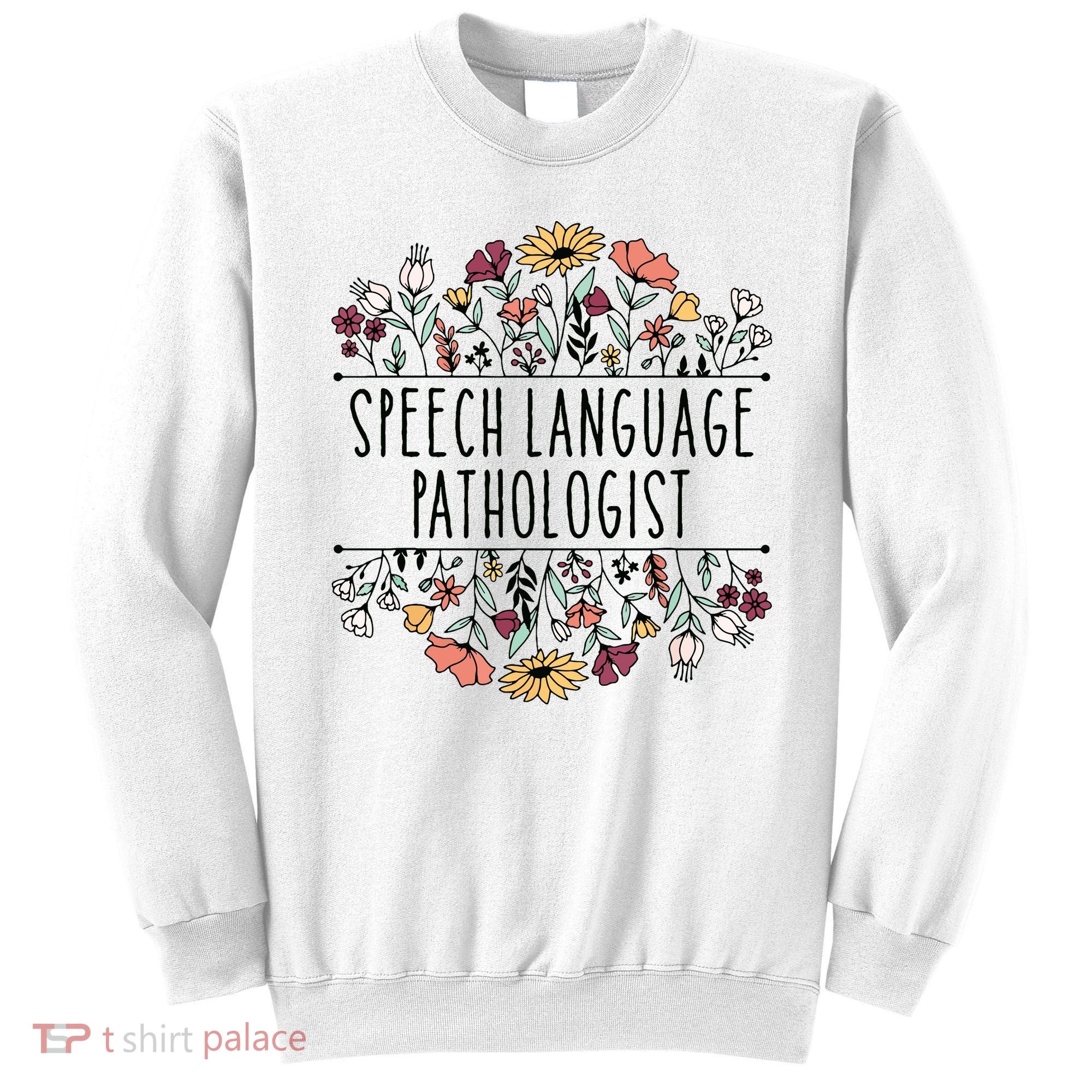 Speech Language Pathologist SLP Speech Therapy Pathology Sweatshirt