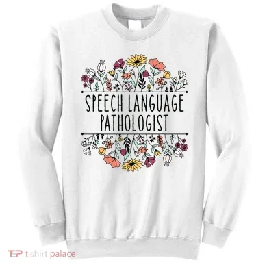 Speech Language Pathologist SLP Speech Therapy Pathology Sweatshirt