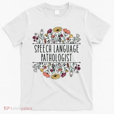 Speech Language Pathologist SLP Speech Therapy Pathology T-Shirt