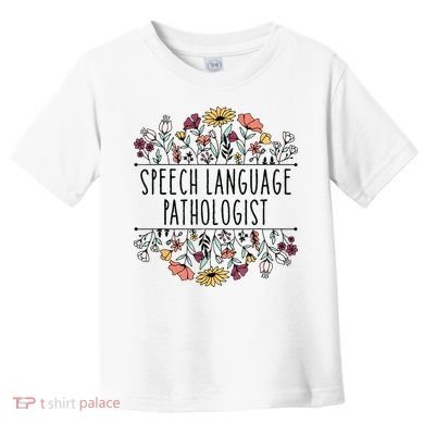 Speech Language Pathologist SLP Speech Therapy Pathology Toddler T-Shirt