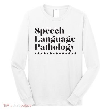 Speech Language Pathology SLP Speech Therapy Gift Long Sleeve Shirt