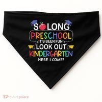 So Long Preschool Its Been Look Out Kindergarten Here I Come Back To School USA-Made Doggie Bandana thumb 0