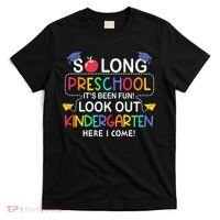 So Long Preschool Its Been Look Out Kindergarten Here I Come Back To School T-Shirt thumb 0