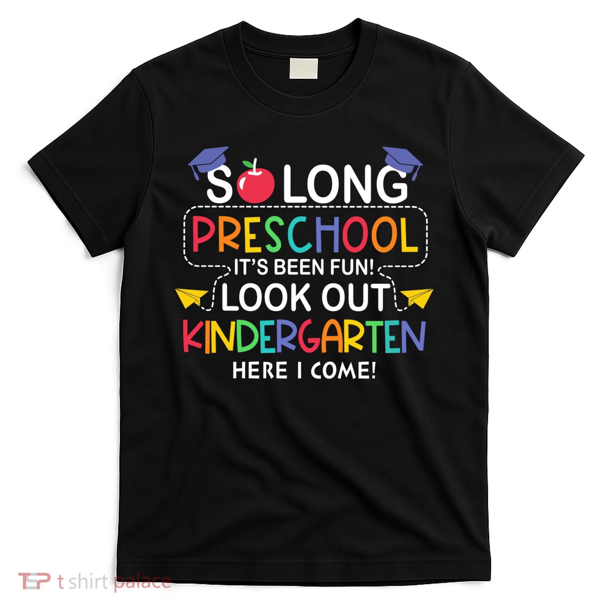 So Long Preschool Its Been Look Out Kindergarten Here I Come Back To School T-Shirt