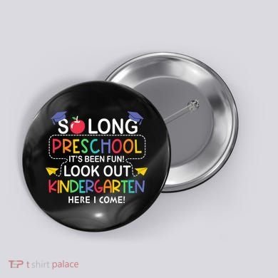 So Long Preschool Its Been Look Out Kindergarten Here I Come Back To School Button