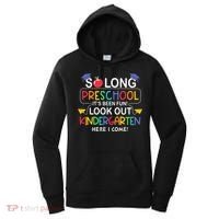 So Long Preschool Its Been Look Out Kindergarten Here I Come Back To School Women's Hoodie thumb 0