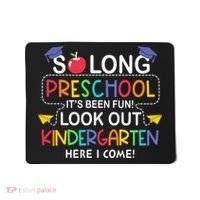 So Long Preschool Its Been Look Out Kindergarten Here I Come Back To School Mousepad thumb 0