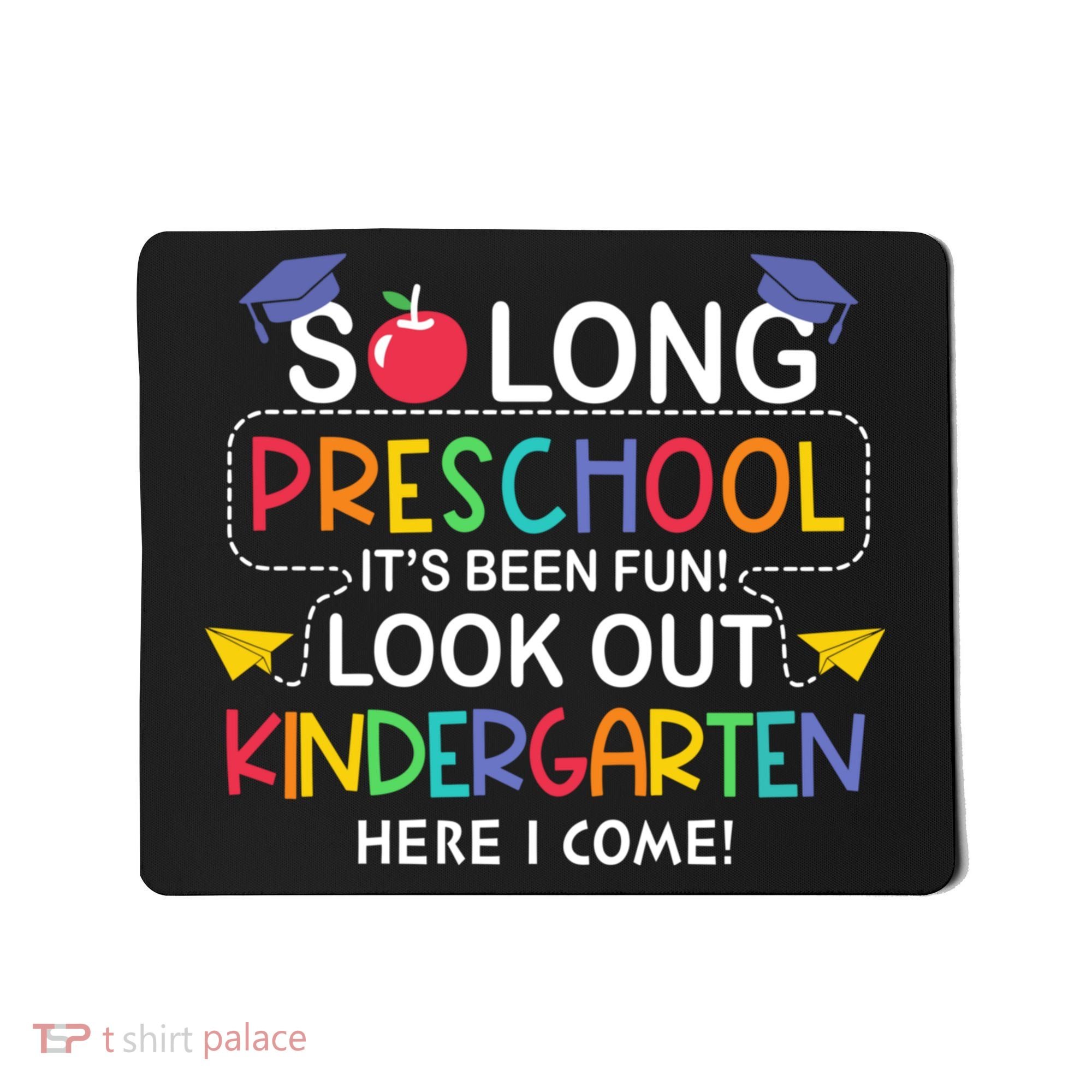 So Long Preschool Its Been Look Out Kindergarten Here I Come Back To School Mousepad