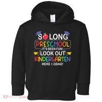 So Long Preschool Its Been Look Out Kindergarten Here I Come Back To School Toddler Hoodie thumb 0