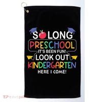 So Long Preschool Its Been Look Out Kindergarten Here I Come Back To School Golf Towel thumb 0