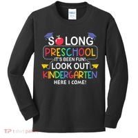 So Long Preschool Its Been Look Out Kindergarten Here I Come Back To School Kids Long Sleeve Shirt thumb 0