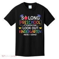 So Long Preschool Its Been Look Out Kindergarten Here I Come Back To School Kids T-Shirt thumb 0