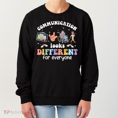 Speech Language Pathologist Communication Looks Different For Everyone Women's Sweatshirt
