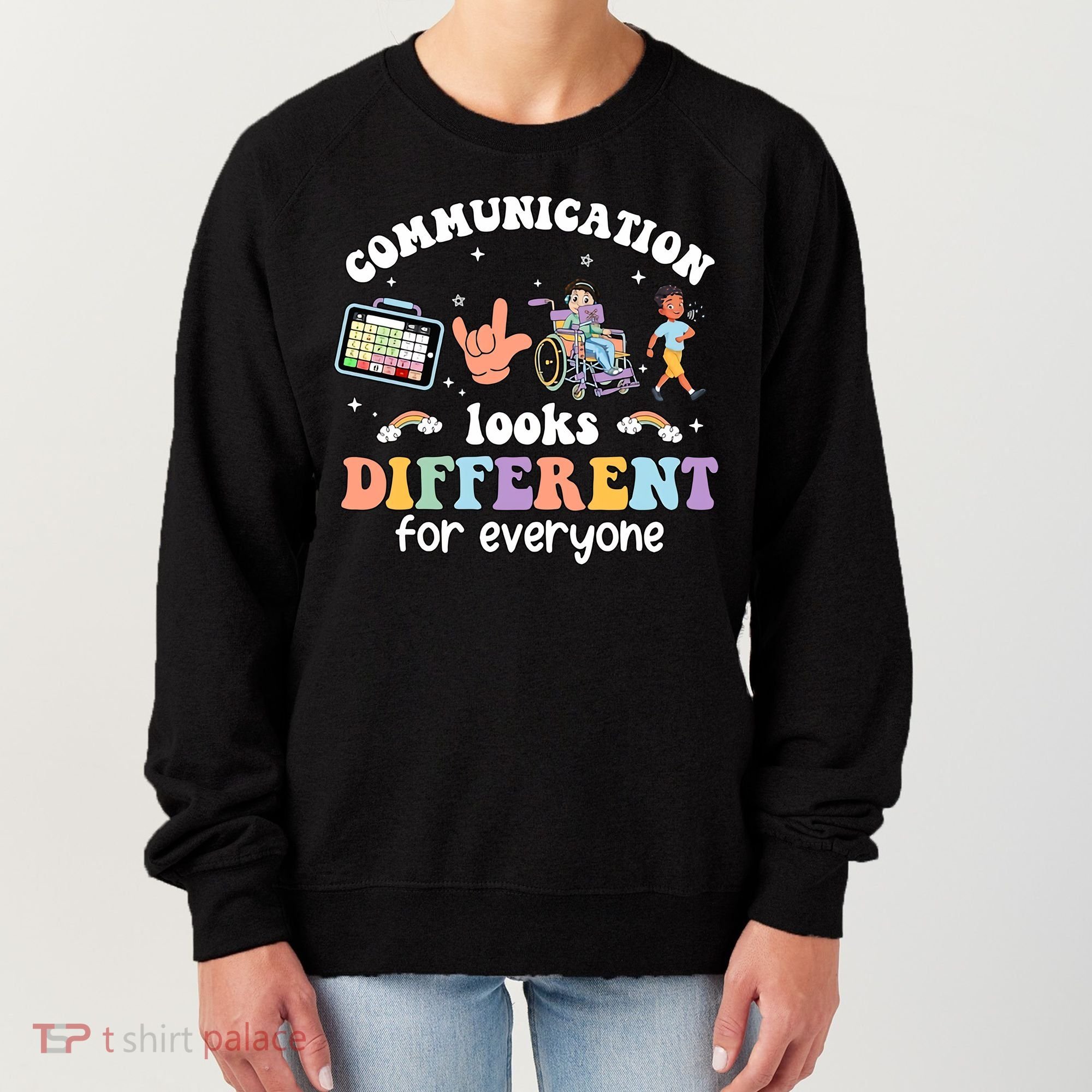 Speech Language Pathologist Communication Looks Different For Everyone Women's Sweatshirt