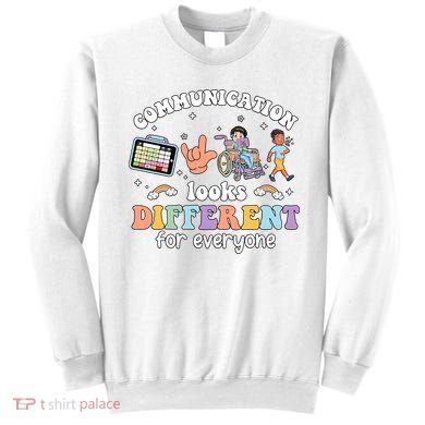 Speech Language Pathologist Communication Looks Different For Everyone Sweatshirt