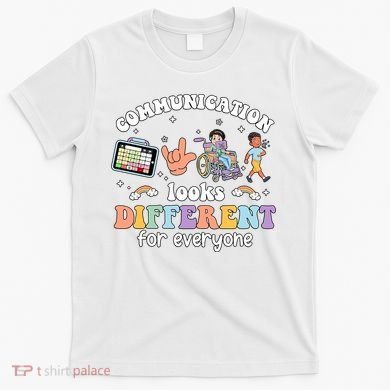 Speech Language Pathologist Communication Looks Different For Everyone T-Shirt