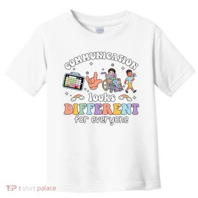 Speech Language Pathologist Communication Looks Different For Everyone Toddler T-Shirt